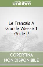Le Francais A Grande Vitesse 1 Guide P libro