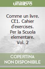 Comme un livre. CE1. Cahier d'exercises. Per la Scuola elementare. Vol. 2 libro