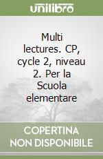 Multi lectures. CP, cycle 2, niveau 2. Per la Scuola elementare libro