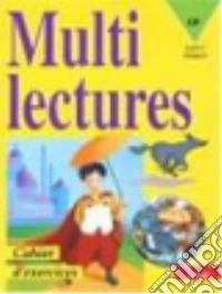 Multilectures. CP. Cycle 2. Niveau 2. Cahier d'exercises. Per la Scuola elementare libro