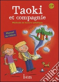 Taoki et compagnie. CP. Méthode the lecture syllabique. Per la Scuola Elementare libro