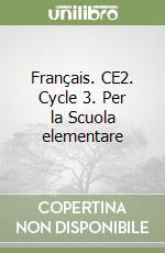 Français. CE2. Cycle 3. Per la Scuola elementare libro