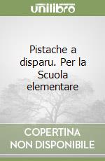 Pistache a disparu. Per la Scuola elementare libro