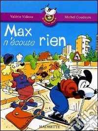 Max n'écoute rien. Per la Scuola elementare libro