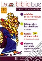 Le Bibliobus. CE2 cycle 3. Parcours de lecture de 4 oeuvres complètees. Ali baba­Gloups chez les cannibales­Octave et la cachalot­Plumette... Per la Scuola elementare libro