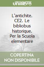 L'antichite. CE2. Le bibliobus historique. Per la Scuola elementare