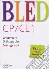 Bled. CP/CE1. Grammaire, orthographe, conjugaison. Per la Scuola elementare libro