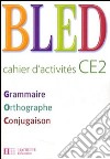 Bled. CE2. Cahier d'activités. Per la Scuola elementare libro