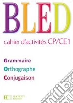 Bled. Cahier d'activités. CP-CE1. Per la Scuola elementare libro