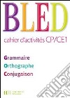 Bled. Cahier d'activités. CP-CE1. Per la Scuola elementare libro