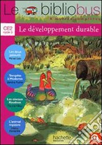 Le Bibliobus. CE2. Le développement durable. Per la Scuola elementare libro