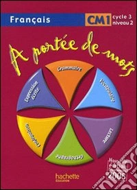 A portée de mots. Français CM1. Per la Scuola elementare libro