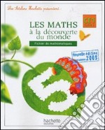 Les maths à la découverte du monde. CE1. Fichier de mathématiques. Per la Scuola elementare