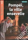 Pompéi, la ville ensevelie. Cycles 2 et 3. Niveau de lecture 3. Per la Scuola elementare libro