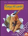 Corps et santé, cycle 3. Per la Scuola elementare libro