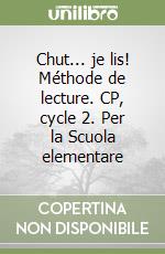 Chut... je lis! Méthode de lecture. CP, cycle 2. Per la Scuola elementare libro