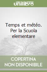 Temps et météo. Per la Scuola elementare