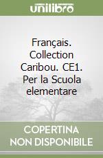 Français. Collection Caribou. CE1. Per la Scuola elementare libro