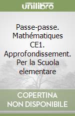 Passe-passe. Mathématiques CE1. Approfondissement. Per la Scuola elementare libro