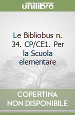 Le Bibliobus n. 34. CP/CE1. Per la Scuola elementare libro