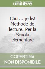 Chut... je lis! Methode de lecture. Per la Scuola elementare