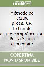 Méthode de lecture pilotis. CP. Fichier de lecture-compréhension. Per la Scuola elementare libro