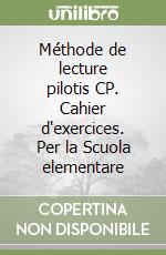 Méthode de lecture pilotis CP. Cahier d'exercices. Per la Scuola elementare libro