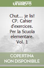 Chut... je lis! CP. Cahier d'exercices. Per la Scuola elementare. Vol. 1 libro
