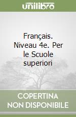 Français. Niveau 4e. Per le Scuole superiori libro