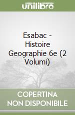 Esabac - Histoire Geographie 6e (2 Volumi) libro