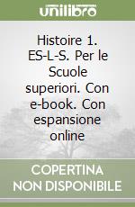 Histoire 1. ES-L-S. Per le Scuole superiori. Con e-book. Con espansione online