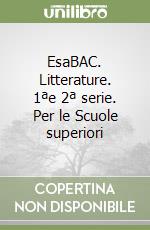 EsaBAC. Litterature. 1ªe 2ª serie. Per le Scuole superiori libro