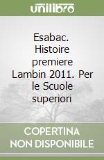 Esabac. Histoire premiere Lambin 2011. Per le Scuole superiori libro