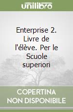 Enterprise 2. Livre de l'élève. Per le Scuole superiori libro