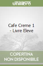Cafe Creme 1 - Livre Eleve libro