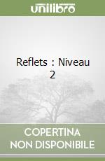 Reflets : Niveau 2 libro