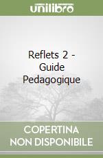 Reflets 2 - Guide Pedagogique libro