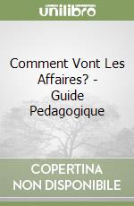 Comment Vont Les Affaires? - Guide Pedagogique libro