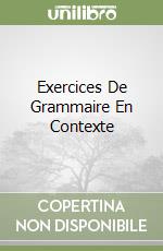 Exercices De Grammaire En Contexte libro