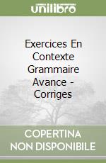 Exercices En Contexte Grammaire Avance - Corriges libro