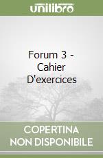 Forum 3 - Cahier D'exercices libro