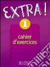 Extra 1 - Cahier D'exercices libro