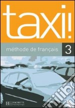 Taxi! Livre de l'élève. Per le Scuole superiori libro