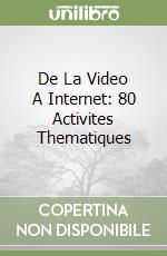 De La Video A Internet: 80 Activites Thematiques libro