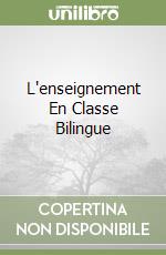 L'enseignement En Classe Bilingue libro