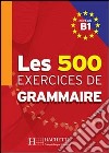 Les cinq cents exercices grammaire A1. Livre de l'élève. Per la Scuola elementare libro