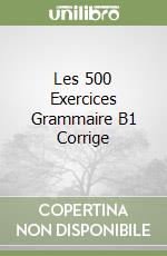 Les 500 Exercices Grammaire B1 Corrige libro