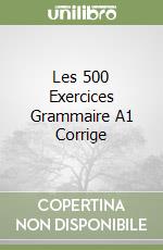 Les 500 Exercices Grammaire A1 Corrige libro