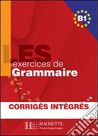 500 Exercices Grammaire B1 (les)