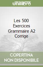 Les 500 Exercices Grammaire A2 Corrige